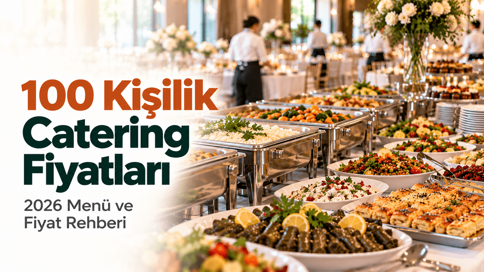 100 Kişilik Catering Fiyatları Ne Kadar? 2026 Menü ve Fiyat Rehberi